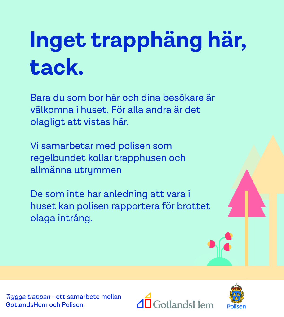 En lapp med information om att obehöriga inte får vistas i trapphuset.